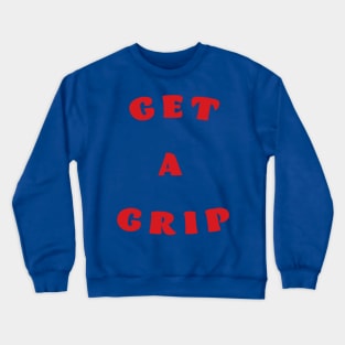 Get a Grip Crewneck Sweatshirt